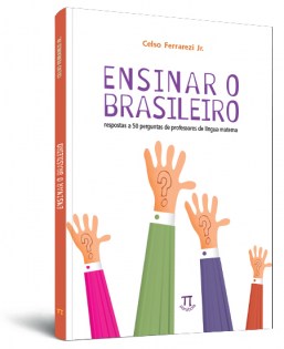 Ensinar o brasileiro: respostas a 50 perguntas de professores de língua materna