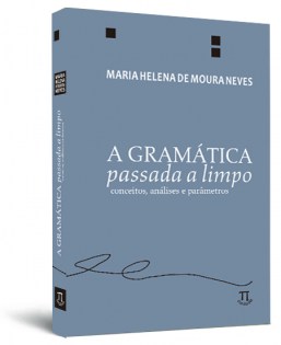 A gramática passada a limpo: conceitos, análises e parâmetros
