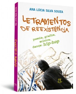 Letramentos de reexistência - poesia, grafite, música, dança: hip-hop