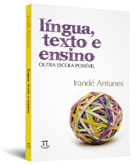 Língua, texto e ensino: outra escola possível