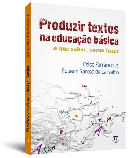 Produzir textos na educação básica: o que saber, como fazer