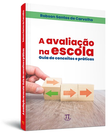 A avaliação na escola: guia de conceitos e práticas