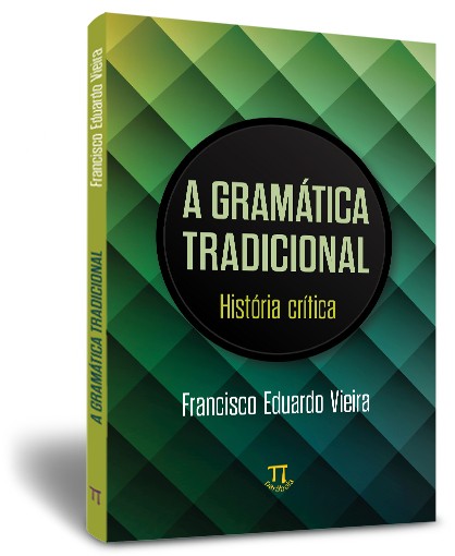 A gramática tradicional: história crítica