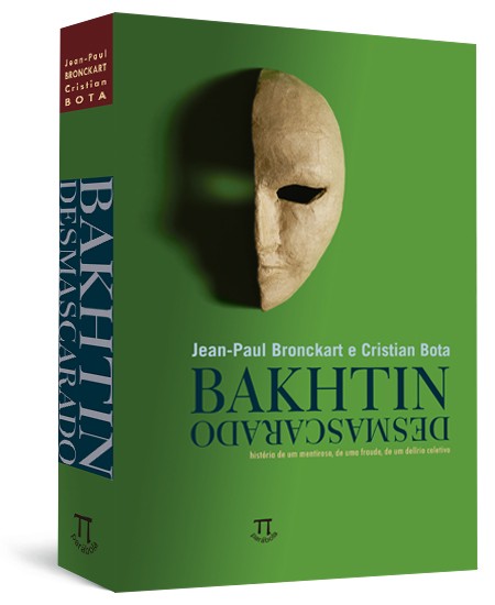 Bakhtin desmascarado: história de um mentiroso, de uma fraude, de um delírio coletivo