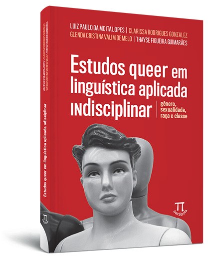 Estudos queer em linguística aplicada indisciplinar: gênero, sexualidade, raça e classe