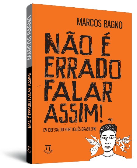 Não é errado falar assim! Em defesa do português brasileiro