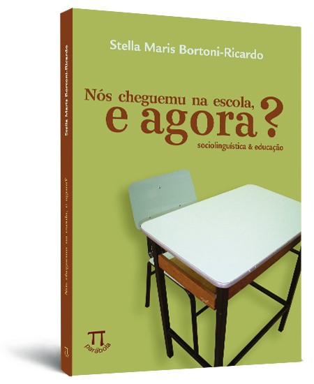 Nós cheguemu na escola, e agora? Sociolinguística & educação