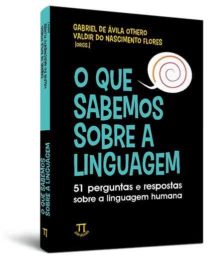 O que sabemos sobre a linguagem: 51 perguntas e respostas sobre a linguagem humana