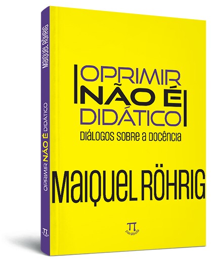 Oprimir não é didático: diálogos sobre a docência