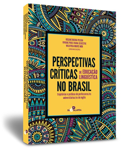Perspectivas críticas de educação linguística no Brasil: trajetórias e práticas de professoras(es)