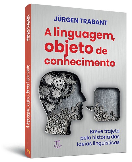 A linguagem, objeto do conhecimento: breve trajeto pela história das ideias linguísticas