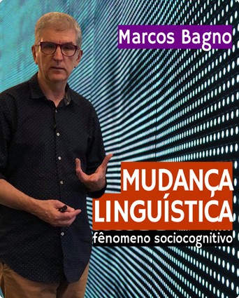 CURSO ONLINE: Mudança linguística: o fenômeno sociocognitivo com Marcos Bagno