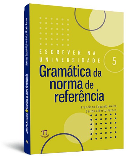 Escrever na Universidade 5 - Gramática da norma de referência