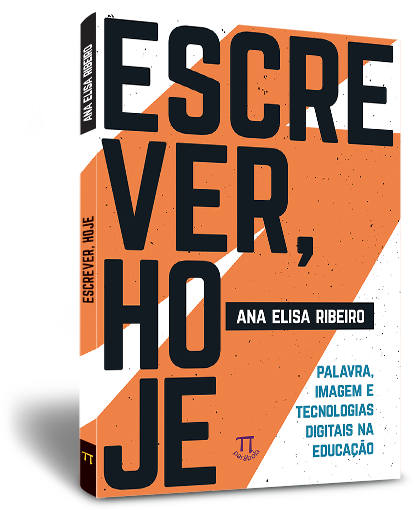 Escrever, hoje: palavra, imagem e tecnologias digitais na educação